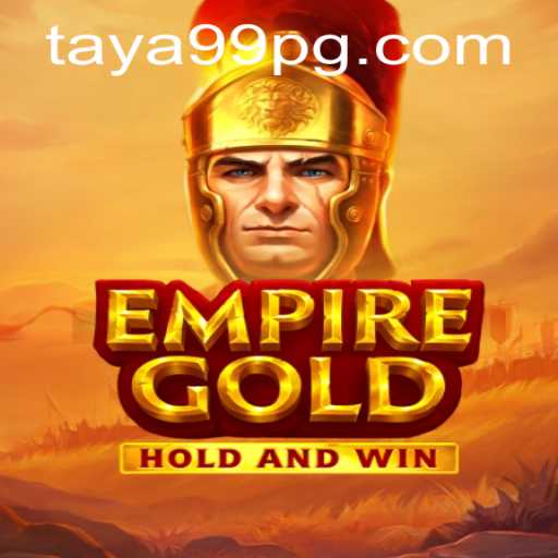 EmpireGold: Conquer the Realm with TAYA99