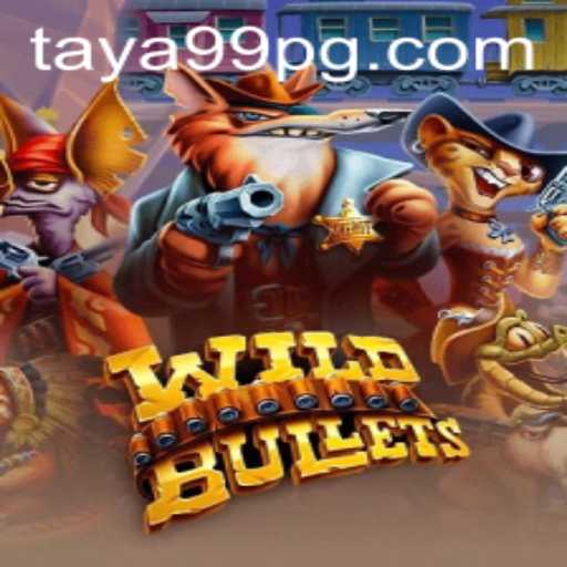Exploring WildBullets: A Thrilling Venture into the World of TAYA99
